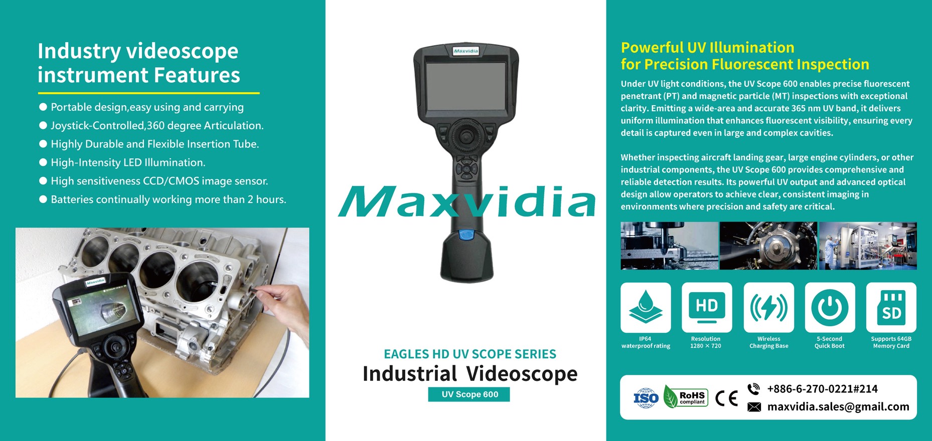 Maxvidia EAGLES HD UV Scope Series industrial videoscope, model UV Scope 600. Features: portable design, joystick-controlled 360 degree articulation, durable flexible insertion tube, high-intensity LED illumination, CCD/CMOS image sensor, over 2 hours of battery life. 365 nm UV illumination for fluorescent penetrant and magnetic particle inspection. IP64, 1280 x 720 resolution, wireless charging base, 5-second quick boot, supports 64GB memory card. Contact: +886-6-270-0221 ext. 214, maxvidia.sales@gmail.com